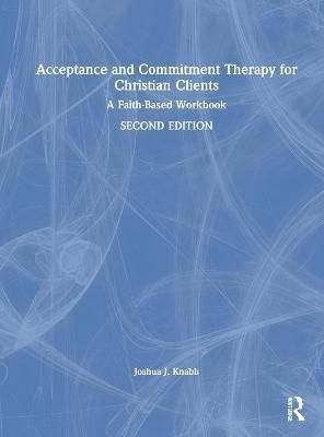 Acceptance and Commitment Therapy for Christian Clients 9781032018805