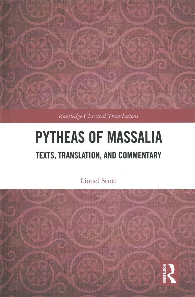 Pytheas of Massalia: Texts, Translation, and Commentary 9781032019987
