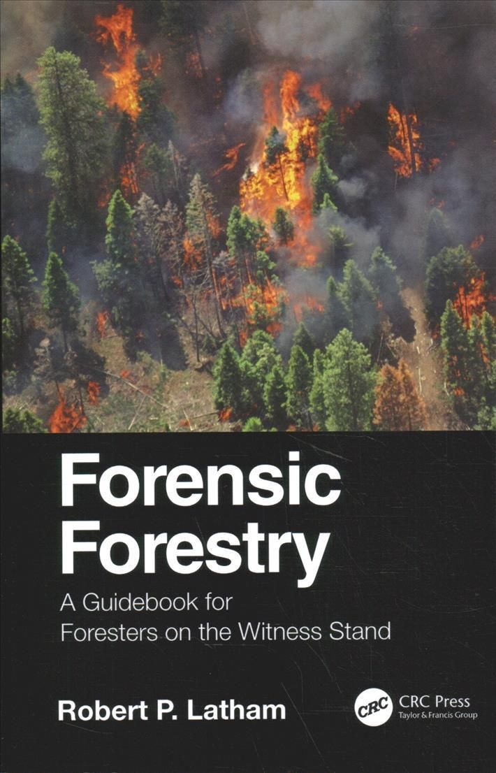 Forensic Forestry: A Guidebook for Foresters on the Witness Stand