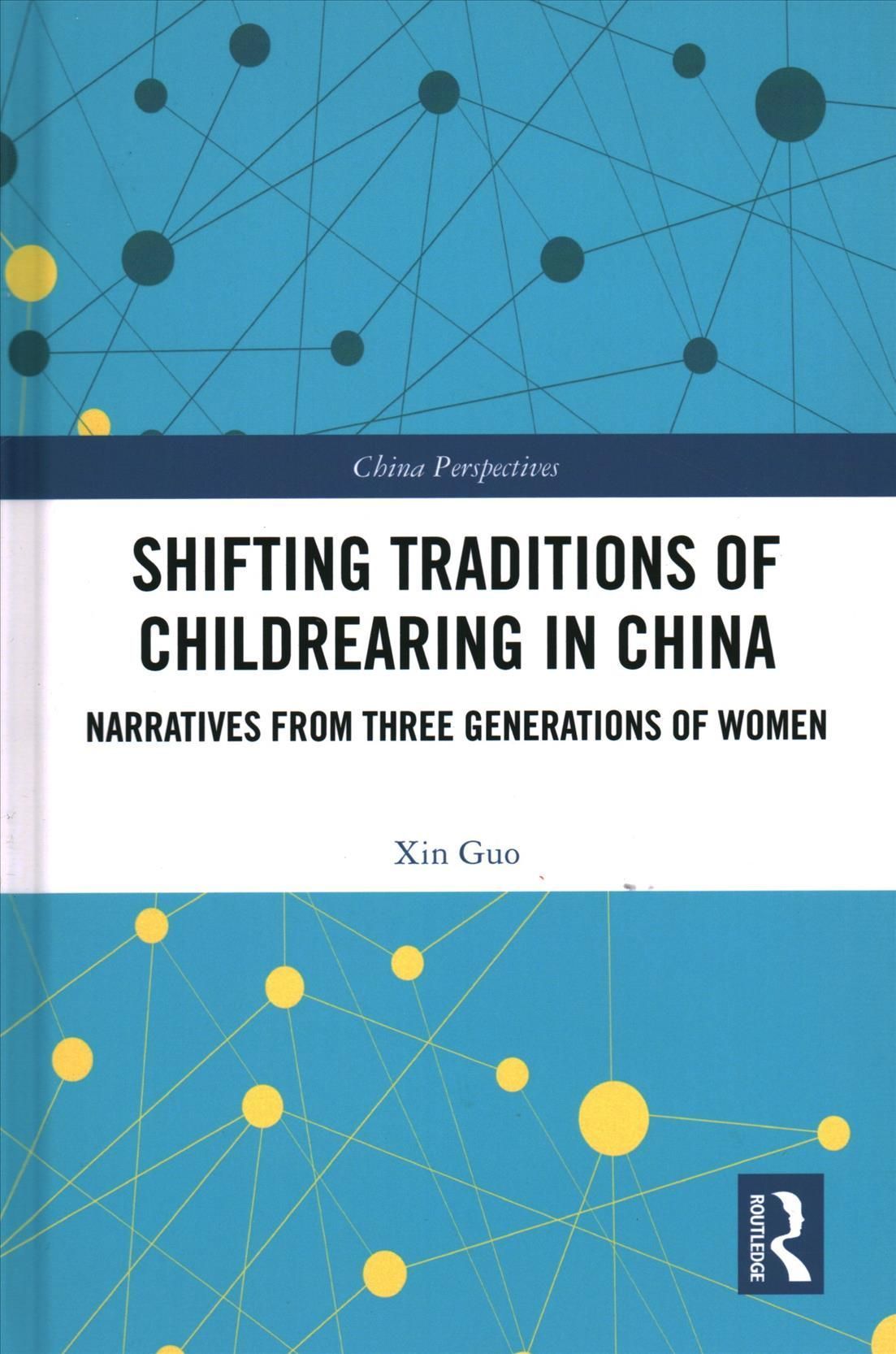 Shifting Traditions of Childrearing in China: Narratives from Three Generations of Women