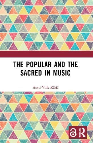 The Popular and the Sacred in Music By Antti-Ville Kärjä (Paperback)