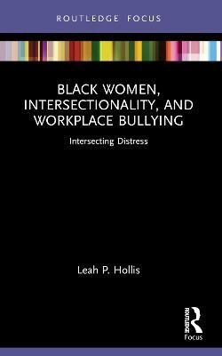 Black Women, Intersectionality, and Workplace Bullying 9781032035390