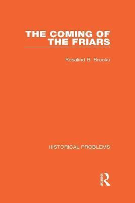 Coming of the Friars By Rosalind B. Brooke 9781032037899 (Hardback)