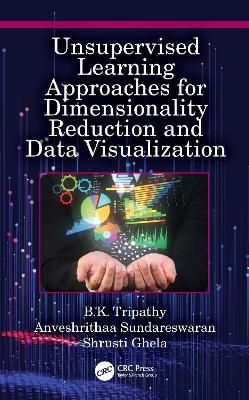 Unsupervised Learning Approaches for Dimensionality Reduction and Data Visualization