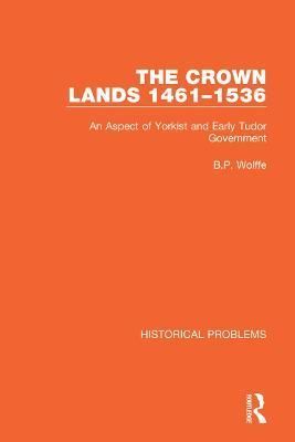 Crown Lands 1461-1536 By B.P. Wolffe 9781032041766 (Hardback)