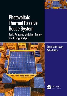 Photovoltaic Thermal Passive House System By G. N. Tiwari, Neha Gupta