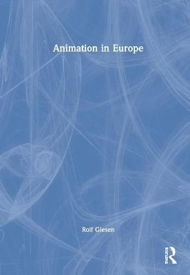 Animation in Europe By Giesen, Rolf 9781032058184 (Hardback)