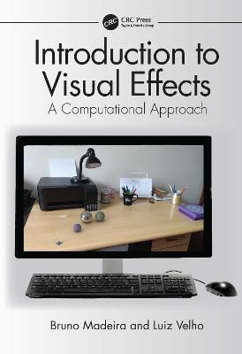 Introduction to Visual Effects By Luiz Velho, Bruno Madeira (Hardback)