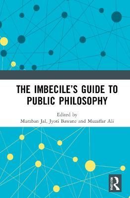 The Imbecile's Guide to Public Philosophy 9781032075402 (Paperback)