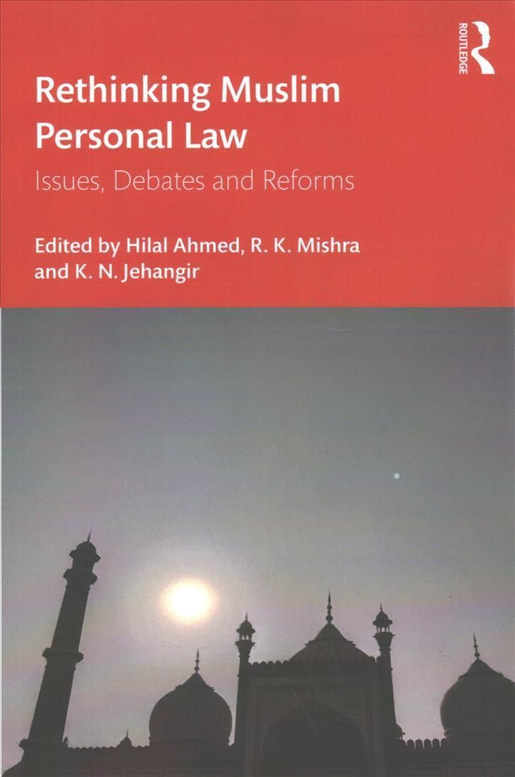 Rethinking Muslim Personal Law: Issues, Debates and Reforms