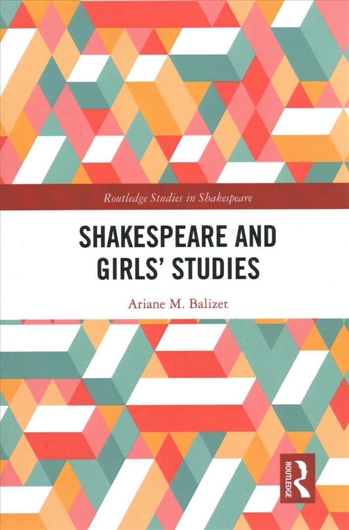Shakespeare and Girls' Studies By Balizet, Ariane M. 9781032083056
