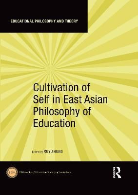 Cultivation of Self in East Asian Philosophy of Education (Paperback)