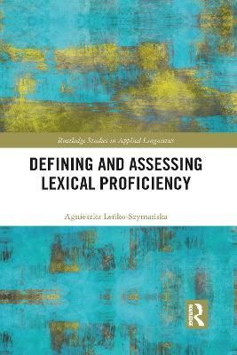 Defining and Assessing Lexical Proficiency 9781032086491 (Paperback)