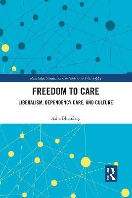 Freedom to Care: Liberalism, Dependency Care, and Culture (Paperback)