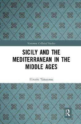 Sicily and the Mediterranean in the Middle Ages By Hiroshi Takayama