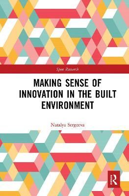 Making Sense of Innovation in the Built Environment 9781032094182