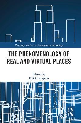 The Phenomenology of Real and Virtual Places By Champion, Erik Malcolm