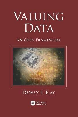 Valuing Data: An Open Framework By Ray, Dewey 9781032095394