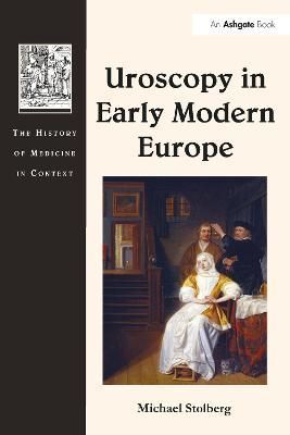 Uroscopy in Early Modern Europe By Michael Stolberg 9781032098340