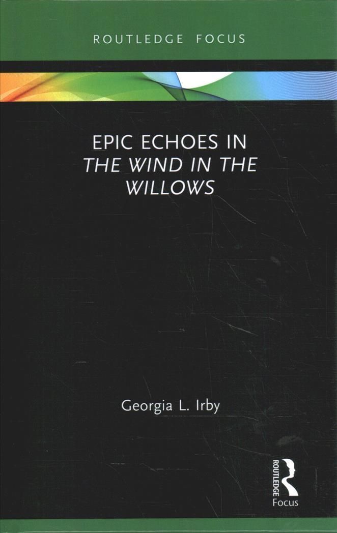 Epic Echoes in The Wind in the Willows By Irby, Georgia L. (Hardback)