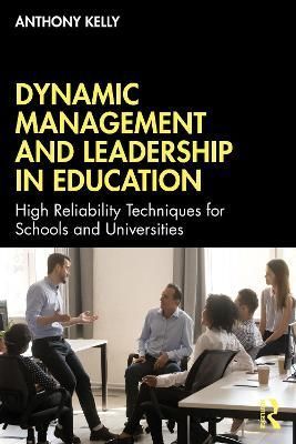 Dynamic Management and Leadership in Education By Anthony Kelly
