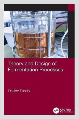 Theory and Design of Fermentation Processes By Dionisi, Davide