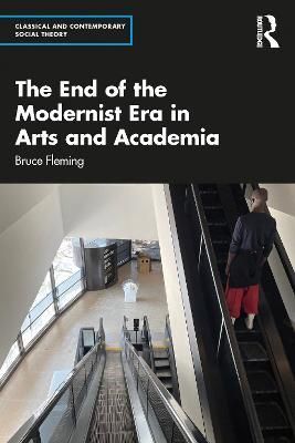 The End of the Modernist Era in Arts and Academia By Bruce E. Fleming