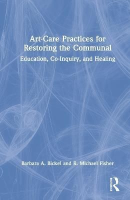 Art-Care Practices for Restoring the Communal 9781032109961 (Hardback)