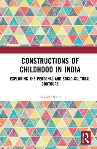 Constructions of Childhood in India By Ravneet Kaur 9781032112626