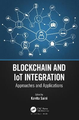 Blockchain and IoT Integration By Kavita Saini (editor) 9781032114866