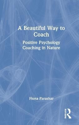 A Beautiful Way to Coach By Fiona Parashar 9781032116020 (Hardback)