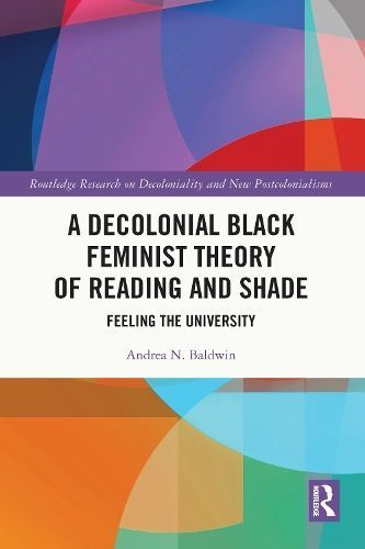 A Decolonial Black Feminist Theory of Reading and Shade 9781032118765