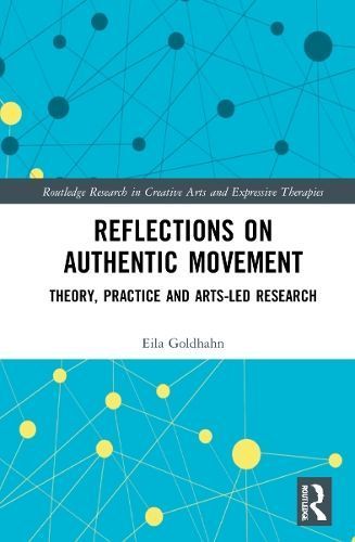 Reflections on Authentic Movement By Eila Goldhahn 9781032119502