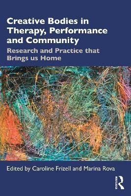 Creative Bodies in Therapy, Performance and Community 9781032119809