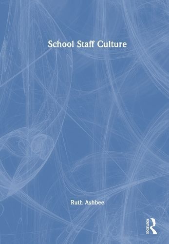 School Staff Culture By Ruth Ashbee 9781032121949 (Hardback)