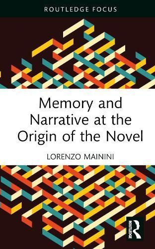 Memory and Narrative at the Origin of the Novel By Lorenzo Mainini