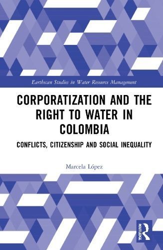 Corporatization and the Right to Water in Colombia By Marcela López