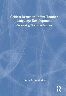 Critical Issues in Infant-Toddler Language Development 9781032131337