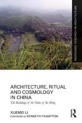 Architecture, Ritual and Cosmology in China By Xuemei Li 9781032133553