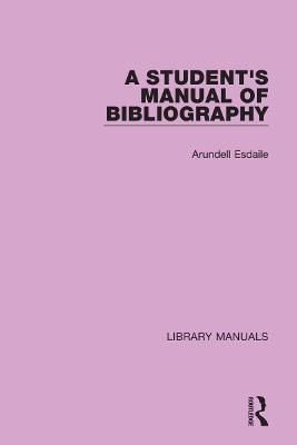 Student's Manual of Bibliography By Arundell Esdaile 9781032133775