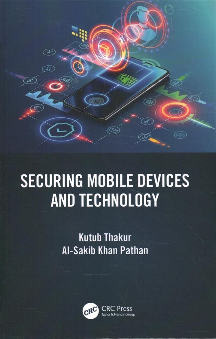 Securing Mobile Devices and Technology By Thakur, Kutub 9781032136110
