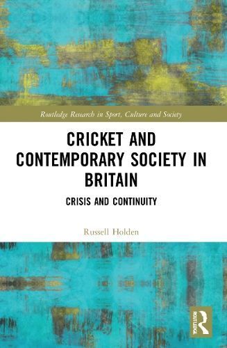 Cricket and Contemporary Society in Britain By Russell Holden