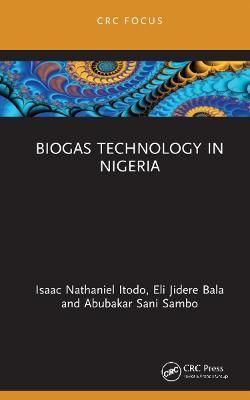 Biogas Technology in Nigeria By Itodo, Isaac Nathaniel 9781032149561