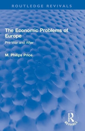 The Economic Problems of Europe By M. Philips Price 9781032151755