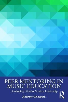 Peer Mentoring in Music Education By Andrew Goodrich 9781032153216