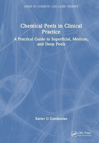 Chemical Peels in Clinical Practice By Xavier G Goodarzian (Hardback)