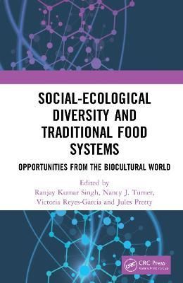 Social-Ecological Diversity and Traditional Food Systems: Opportunities from the Biocultural World