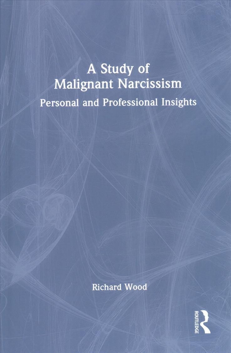 A Study of Malignant Narcissism: Personal and Professional Insights