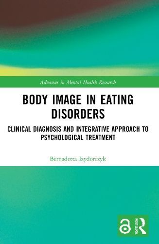 Body Image in Eating Disorders By Bernadetta Izydorczyk 9781032169484