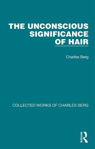 The Unconscious Significance of Hair By Charles Berg 9781032170626